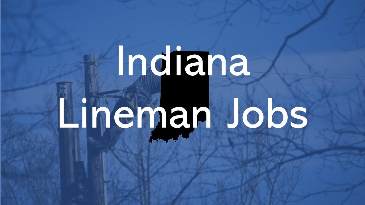 2024 Indiana Lineman Jobs QUICK APPLY